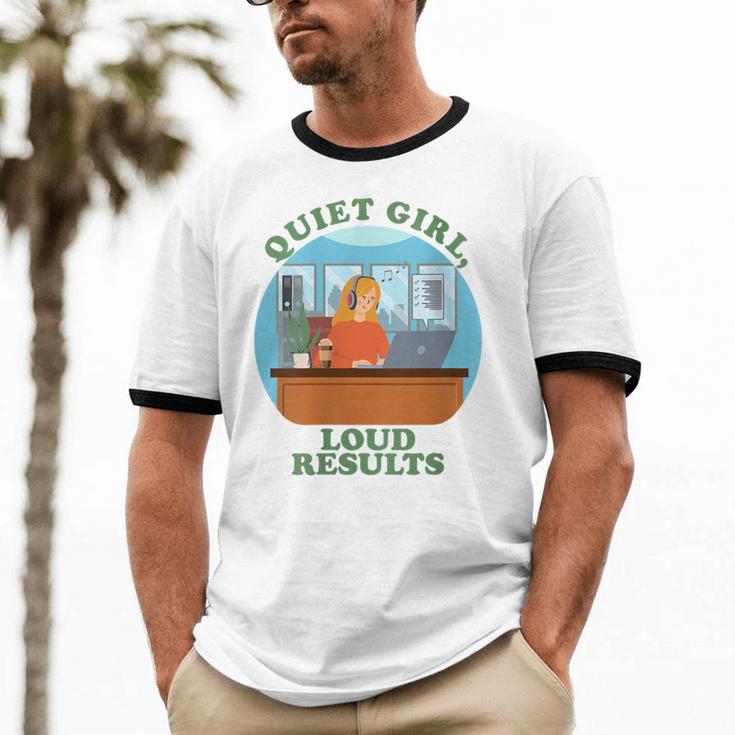 Quiet Girl Loud Results Introvert Office Staff Secretary Unisex Cotton Ringer T-Shirt Quiet Girl Loud Results Introvert Office Staff Secretary Unisex Cotton Ringer T-Shirt