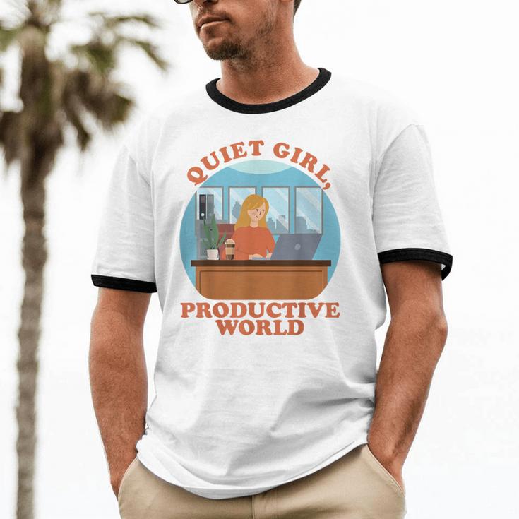 Quiet Girl Productive World Introvert Office Staff Secretary Unisex Cotton Ringer T-Shirt
