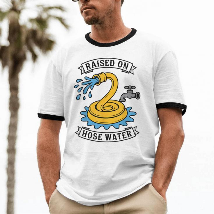 Raised On Hose Water Nostalgia Lovers Summer Vibes Unisex Cotton Ringer T-Shirt
