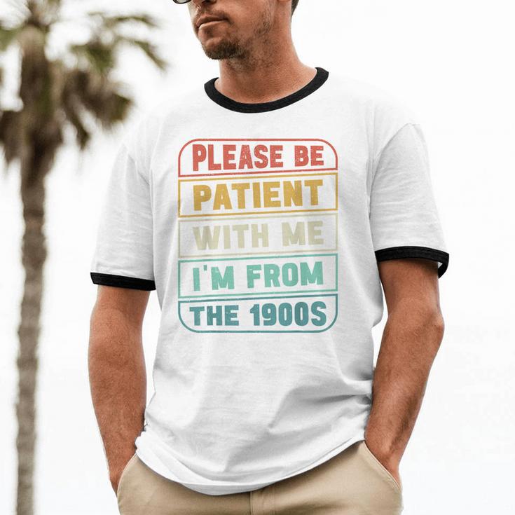 Retro Humor Please Be Patient With Me I'm From The 1900s Unisex Cotton Ringer T-Shirt
