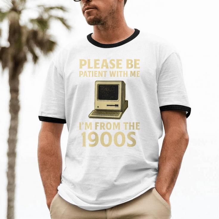 Retro Please Be Patient With Me I'm From The 1900s Computer Unisex Cotton Ringer T-Shirt