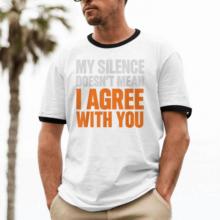 Sarcastic Introvert My Silence Doesn't Mean I Agree Unisex Cotton Ringer T-Shirt