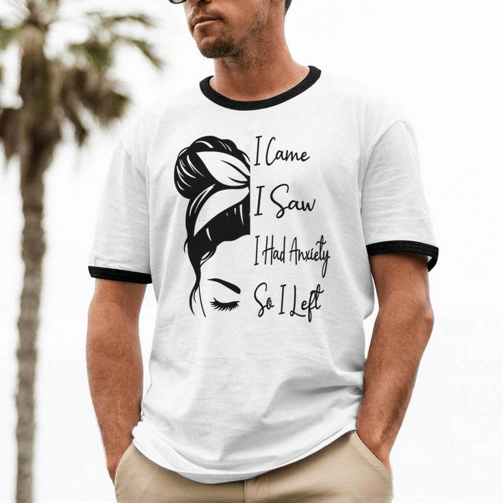 I Came I Saw I Had Anxiety So I Left Messy Bun Introvert Unisex Cotton Ringer T-Shirt I Came I Saw I Had Anxiety So I Left Messy Bun Introvert Unisex Cotton Ringer T-Shirt