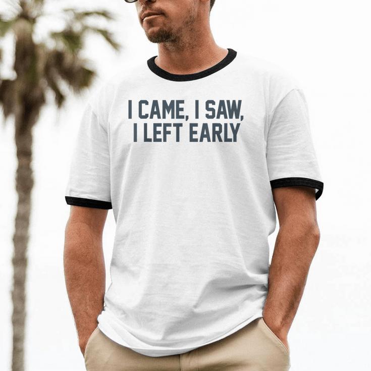 I Came I Saw I Left Early Introvert Jokes Introverted Unisex Cotton Ringer T-Shirt I Came I Saw I Left Early Introvert Jokes Introverted Unisex Cotton Ringer T-Shirt