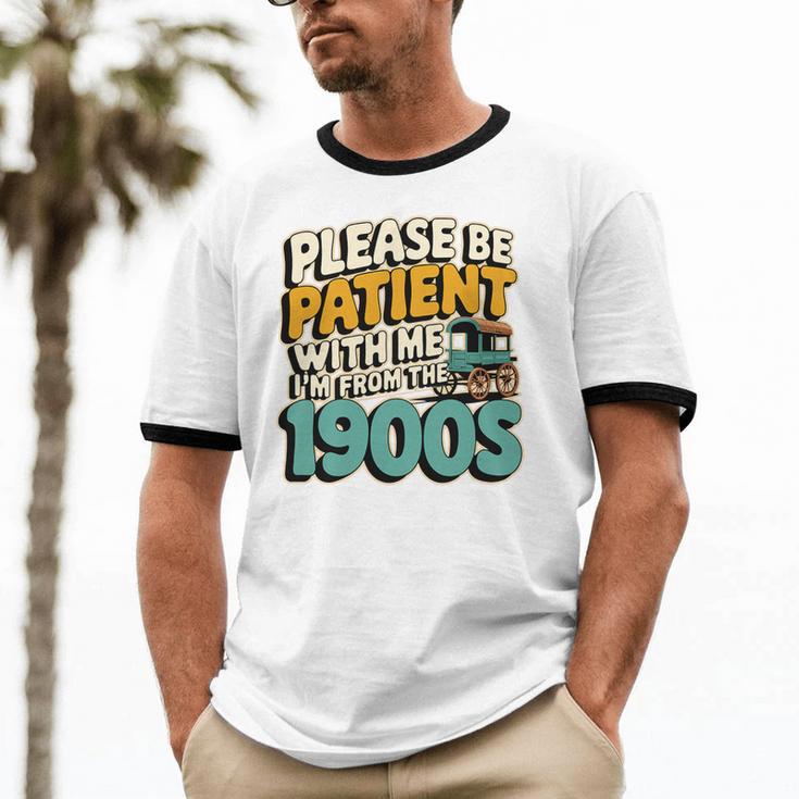 Saying Please Be Patient With Me I'm From The 1900s Premium Tri-Blend Unisex Cotton Ringer T-Shirt Saying Please Be Patient With Me I'm From The 1900s Premium Tri-Blend Unisex Cotton Ringer T-Shirt