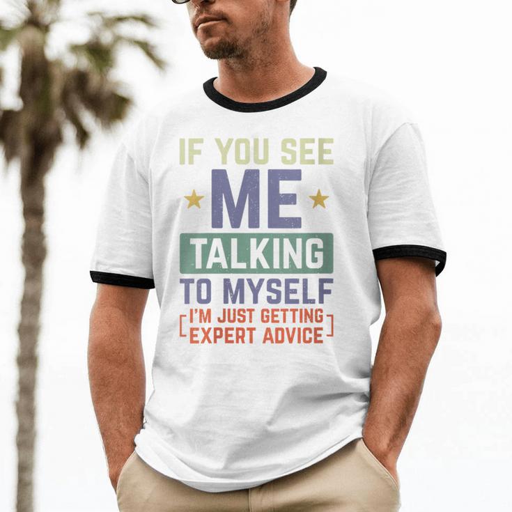 If You See Me Talking To Myself Sarcastic Introvert Unisex Cotton Ringer T-Shirt If You See Me Talking To Myself Sarcastic Introvert Unisex Cotton Ringer T-Shirt
