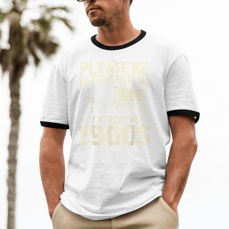 Shirt Please Be Patient I'm From The 1900s Over Unisex Cotton Ringer T-Shirt Shirt Please Be Patient I'm From The 1900s Over Unisex Cotton Ringer T-Shirt