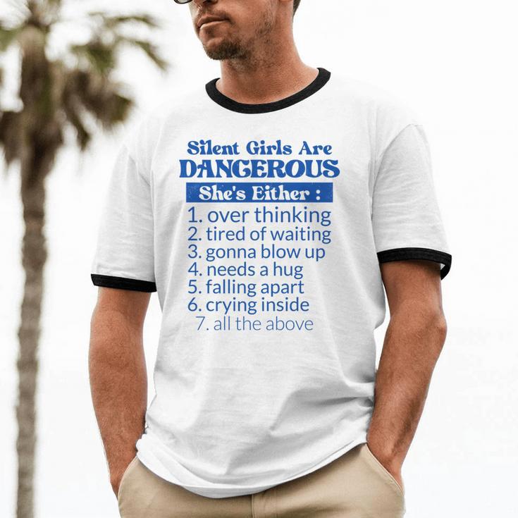 Silent Girls Are DangerousFor Quiet Introvert Girl Unisex Cotton Ringer T-Shirt