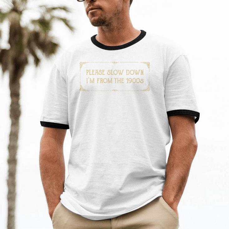 Slow Down I'm From The 1900s Premium Unisex Cotton Ringer T-Shirt