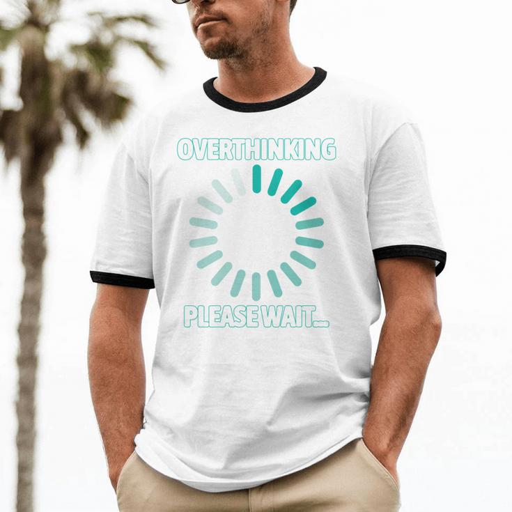 Social Introvert's Overthinking Please Wait Awkward Humor Unisex Cotton Ringer T-Shirt