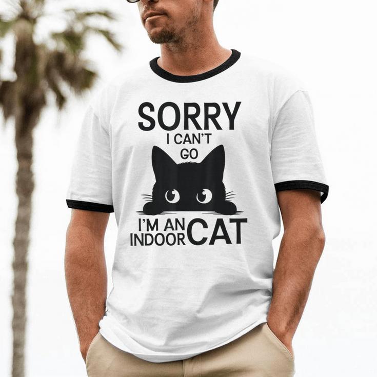 Sorry I Can't Go I'm An Indoor Cat Introvert Cats Unisex Cotton Ringer T-Shirt Sorry I Can't Go I'm An Indoor Cat Introvert Cats Unisex Cotton Ringer T-Shirt