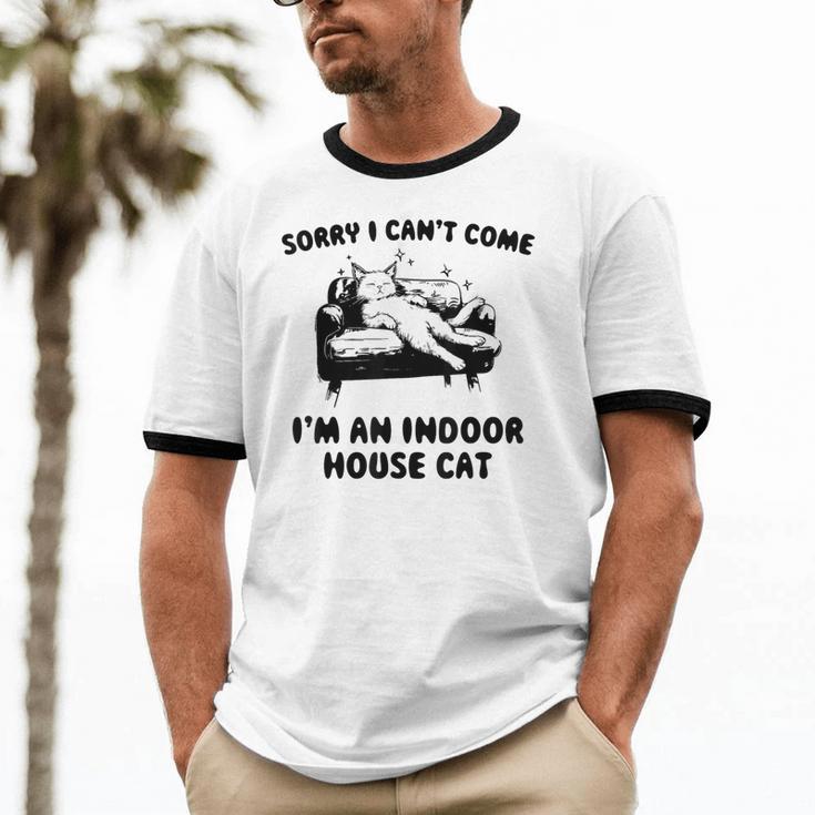 Sorry I Can't Go I'm An Indoor Cat Introvert Saying Unisex Cotton Ringer T-Shirt Sorry I Can't Go I'm An Indoor Cat Introvert Saying Unisex Cotton Ringer T-Shirt
