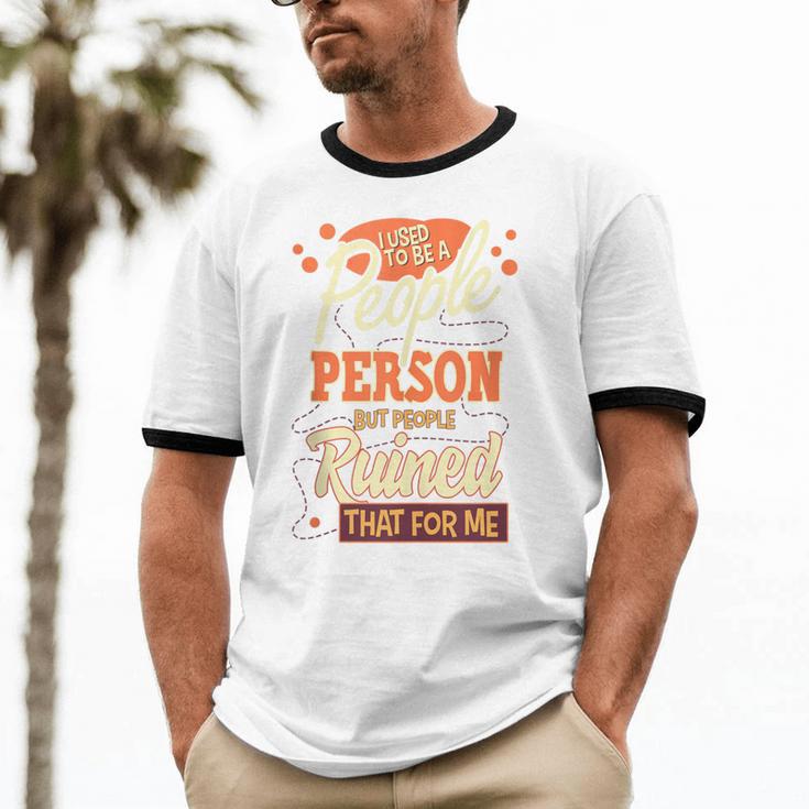 I Used To Be a People Person Antisocial Introvert Unisex Cotton Ringer T-Shirt