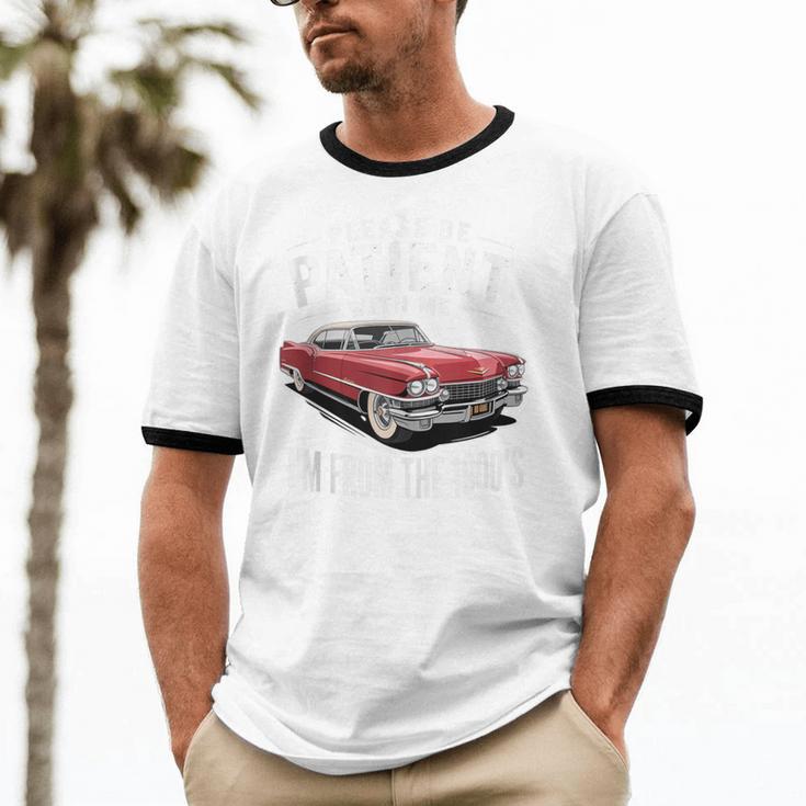 Vintage Car Please Be Patient With Me I'm From The 1900s Unisex Cotton Ringer T-Shirt Vintage Car Please Be Patient With Me I'm From The 1900s Unisex Cotton Ringer T-Shirt