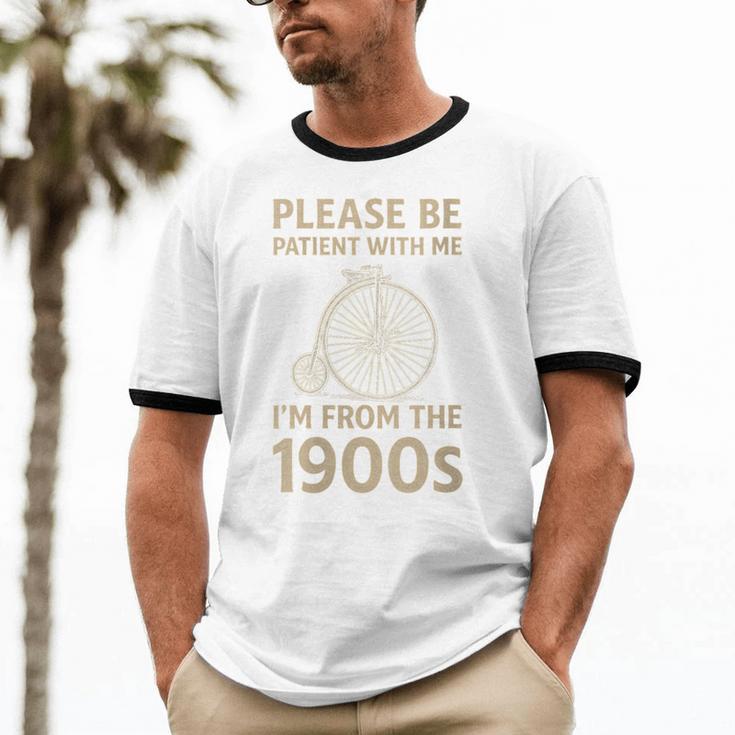 Vintage Please Be Patient With Me I'm From The 1900s Cycle Unisex Cotton Ringer T-Shirt Vintage Please Be Patient With Me I'm From The 1900s Cycle Unisex Cotton Ringer T-Shirt