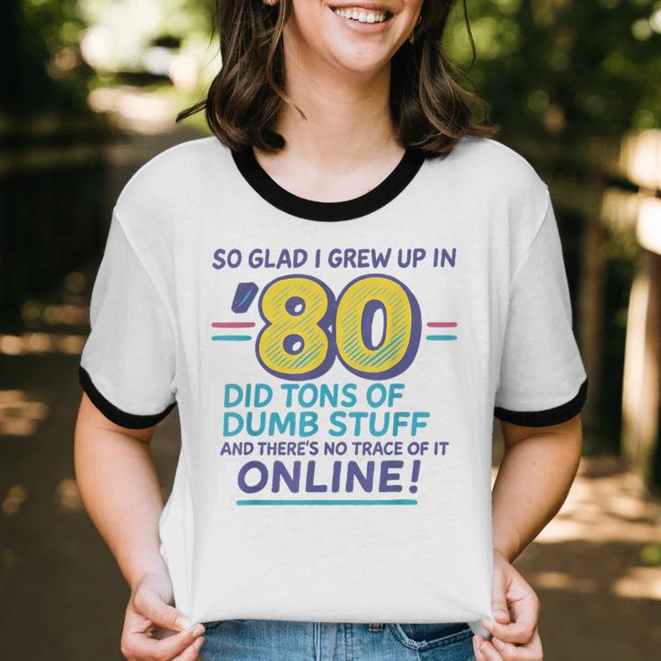 80s Nostalgia Retro Humor So Glad I Grew Up In The 80s Unisex Cotton Ringer T-Shirt