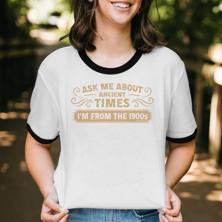 Ask Me About Ancient Times I'm From The 1900s Unisex Cotton Ringer T-Shirt