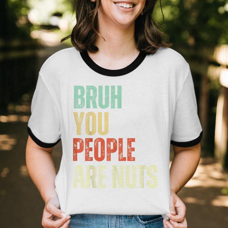 Bruh You People Are Nuts Introvert Saying Mean Unisex Cotton Ringer T-Shirt Bruh You People Are Nuts Introvert Saying Mean Unisex Cotton Ringer T-Shirt