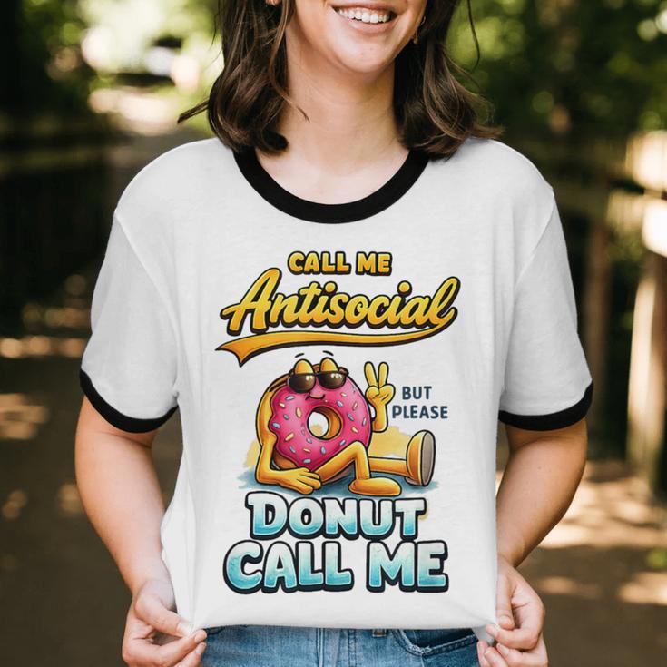 Call Me Antisocial Donut Pun Introvert Quote Unisex Cotton Ringer T-Shirt Call Me Antisocial Donut Pun Introvert Quote Unisex Cotton Ringer T-Shirt