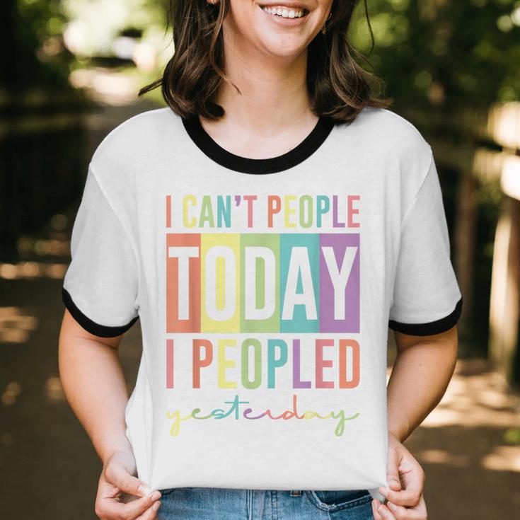 I Can't People Today I Peopled Yesterday Introvert Life Unisex Cotton Ringer T-Shirt I Can't People Today I Peopled Yesterday Introvert Life Unisex Cotton Ringer T-Shirt