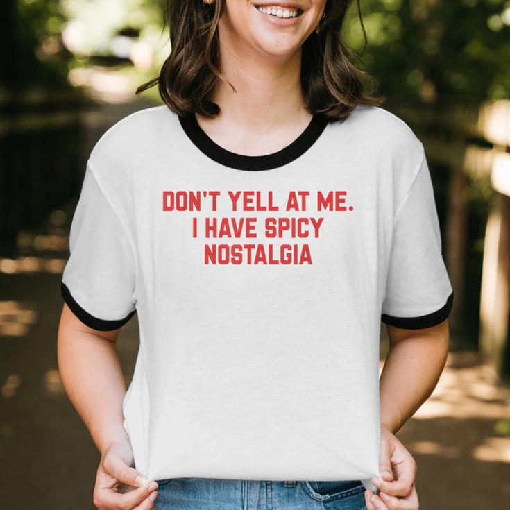 Don't Yell At Me I Have Spicy Nostalgia Unisex Cotton Ringer T-Shirt