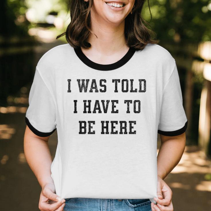 FUNNY INTROVERT I WAS TOLD I HAVE TO BE HERE Unisex Cotton Ringer T-Shirt FUNNY INTROVERT I WAS TOLD I HAVE TO BE HERE Unisex Cotton Ringer T-Shirt