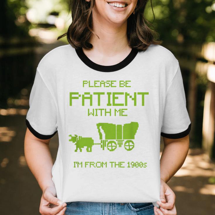 FUNNY Please Be Patient With Me I'm From The 1900s Unisex Cotton Ringer T-Shirt FUNNY Please Be Patient With Me I'm From The 1900s Unisex Cotton Ringer T-Shirt
