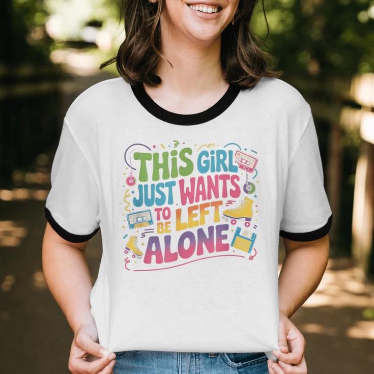 This Girl Just Wants To Be Left Alone Retro Nostalgia Unisex Cotton Ringer T-Shirt