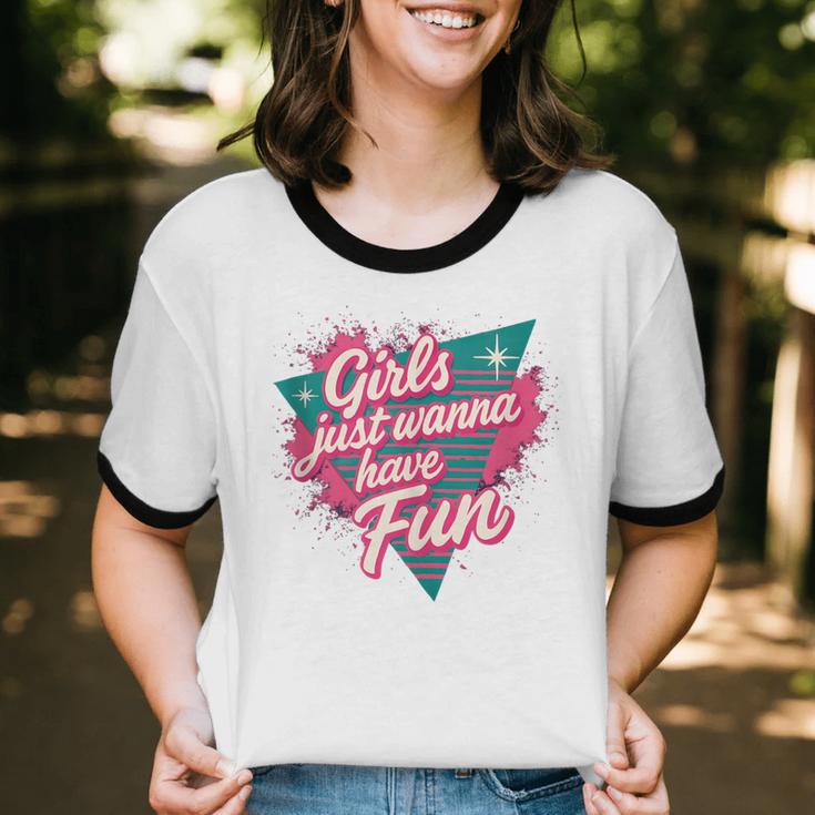 Girls Just Wanna Have Fun Retro 80s Nostalgia Night Out Unisex Cotton Ringer T-Shirt