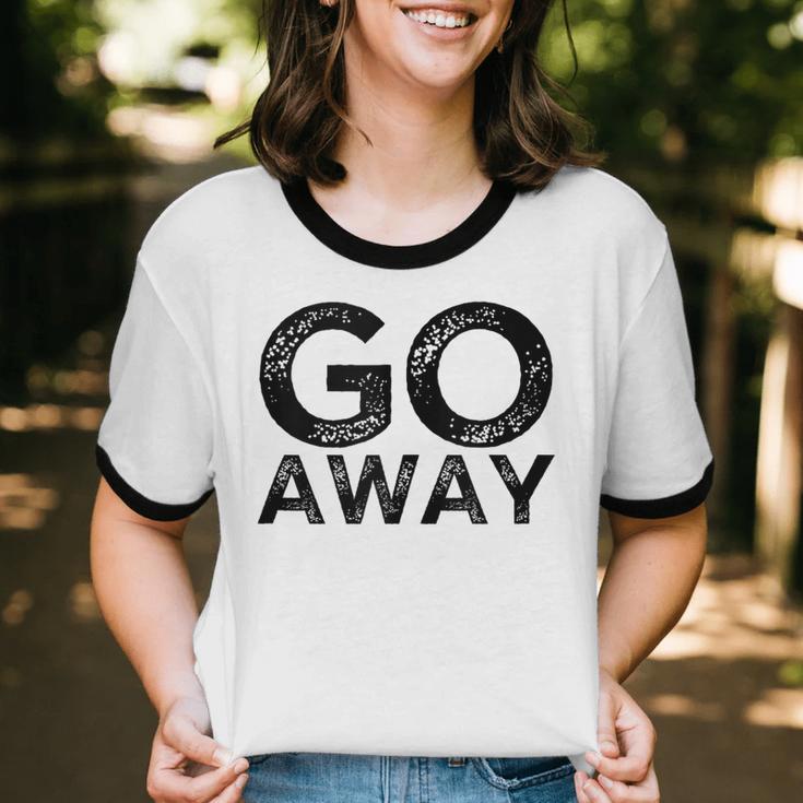 Go Away Sarcastic Antisocial Introvert Saying Unisex Cotton Ringer T-Shirt