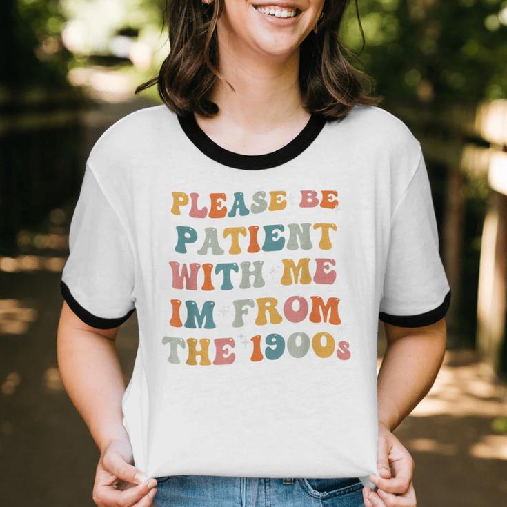Groovy Please Be Patient With Me I'm From The 1900s Unisex Cotton Ringer T-Shirt