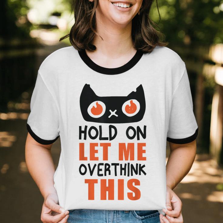 Hold On Let Me Overthink This Anxiety Introvert Overthinking Unisex Cotton Ringer T-Shirt Hold On Let Me Overthink This Anxiety Introvert Overthinking Unisex Cotton Ringer T-Shirt