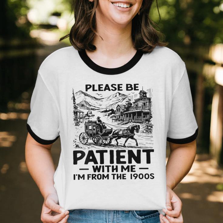 I'm From The 1900s Please Be Patient With Me Unisex Cotton Ringer T-Shirt