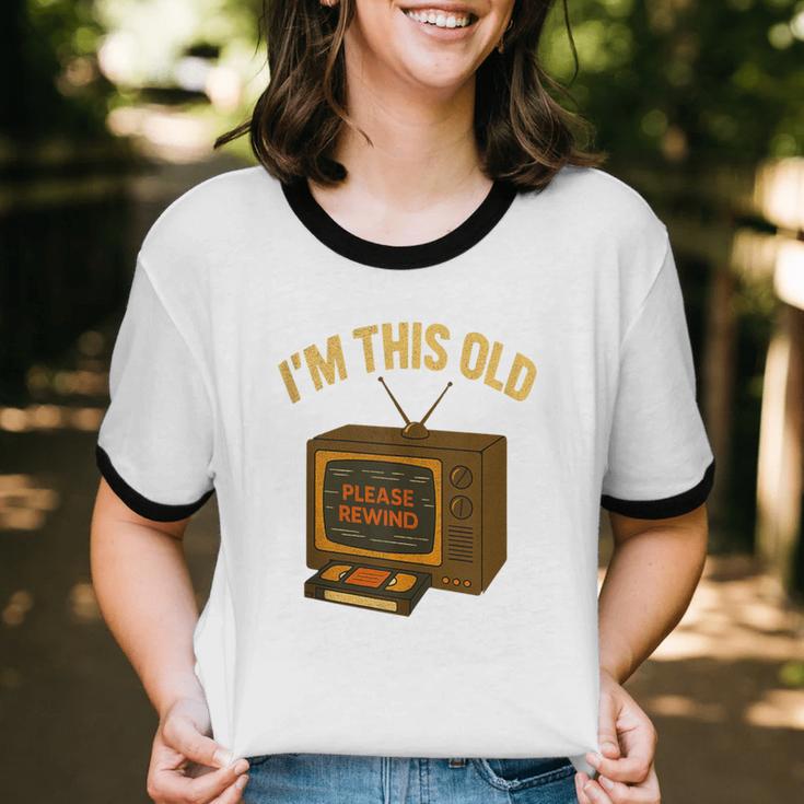 I'm This Old Please Rewind 80s 90s Nostalgia VHS VCR Unisex Cotton Ringer T-Shirt