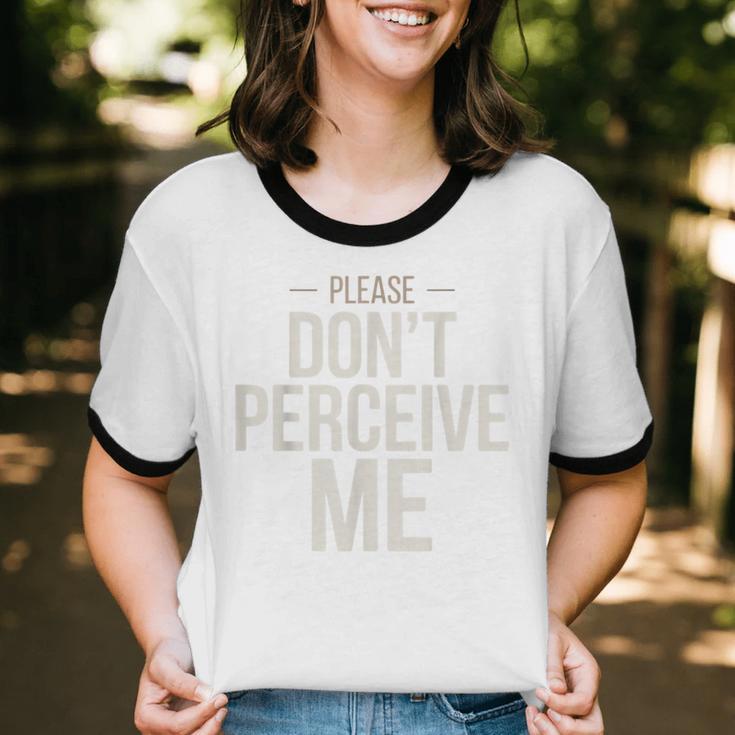 Introvert Saying Please Dont Perceive Me Social Humor Unisex Cotton Ringer T-Shirt Introvert Saying Please Dont Perceive Me Social Humor Unisex Cotton Ringer T-Shirt