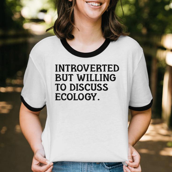 Introvert But Willing Ecology Ecologist Ecology Lover Unisex Cotton Ringer T-Shirt