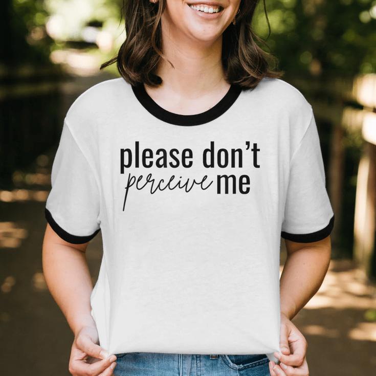 Introverted Don't Please Perceive Me Relatable Unisex Cotton Ringer T-Shirt Introverted Don't Please Perceive Me Relatable Unisex Cotton Ringer T-Shirt