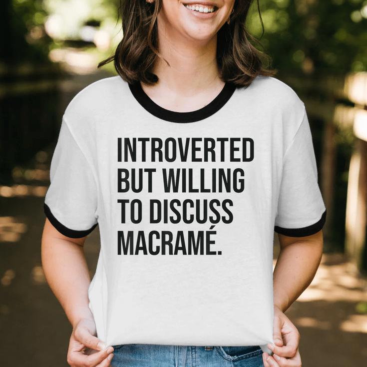 Introverted Macramé Knotter Macrame Introvert Unisex Cotton Ringer T-Shirt Introverted Macramé Knotter Macrame Introvert Unisex Cotton Ringer T-Shirt