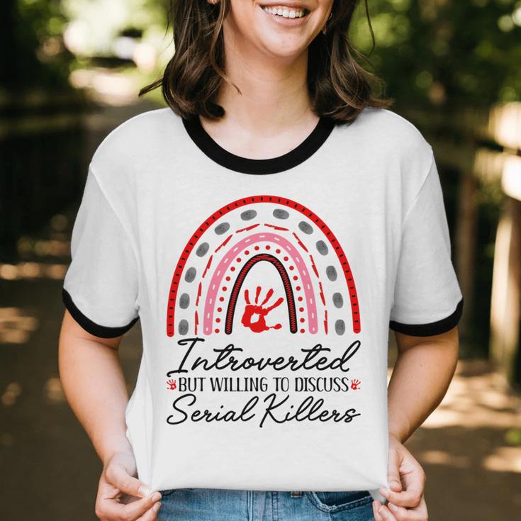 Introverted But Willing To Discuss Serial Killers True Crime Unisex Cotton Ringer T-Shirt