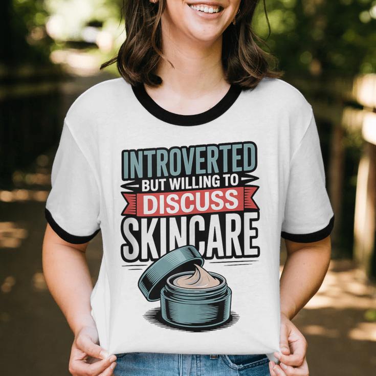 Introverted But Willing Discuss Skincare Unisex Cotton Ringer T-Shirt