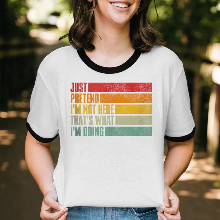 Just Pretend I Am Not Here Sarcastic Introvert Life Unisex Cotton Ringer T-Shirt Just Pretend I Am Not Here Sarcastic Introvert Life Unisex Cotton Ringer T-Shirt