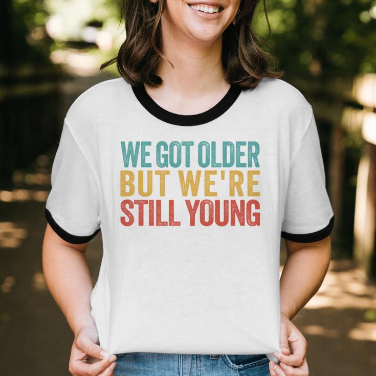 We Got Older But We’Re Still Young Nostalgia Emo Retro Unisex Cotton Ringer T-Shirt We Got Older But We’Re Still Young Nostalgia Emo Retro Unisex Cotton Ringer T-Shirt