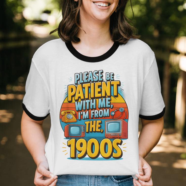 Please Be-Patient I'm From The 1900S Retro Sarcastic Saying Unisex Cotton Ringer T-Shirt