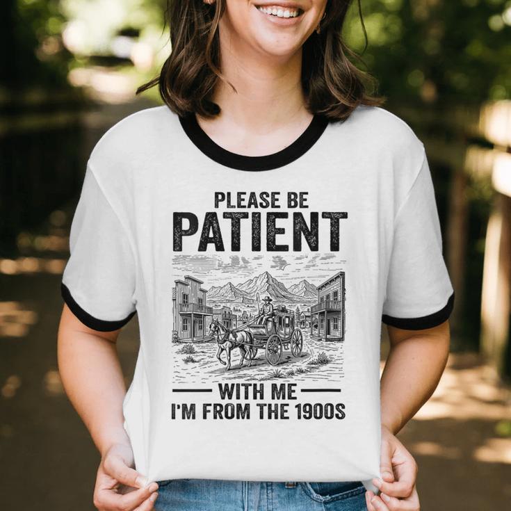Please Be-Patient With-Me I'm From The 1900s Oregon Trail Unisex Cotton Ringer T-Shirt Please Be-Patient With-Me I'm From The 1900s Oregon Trail Unisex Cotton Ringer T-Shirt