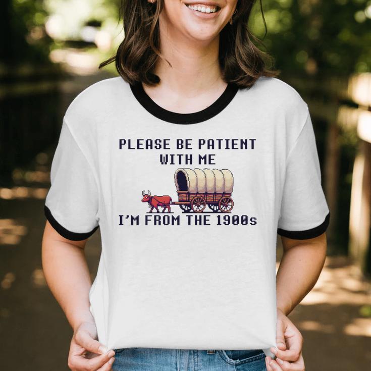 PLEASE BE PATIENT WITH ME I'M FROM THE 1900s 90s Meme Premium Unisex Cotton Ringer T-Shirt