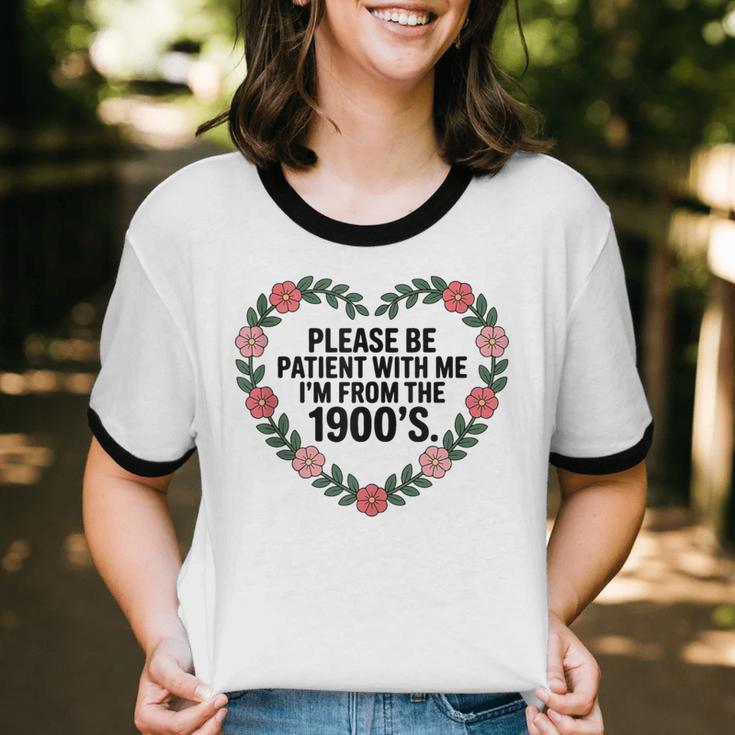 Please Be Patient With My I'm From The 1900s Birthday Unisex Cotton Ringer T-Shirt
