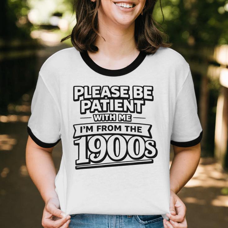 Please Be Patient I'm From The 1900s Boomer Gen-X Unisex Cotton Ringer T-Shirt
