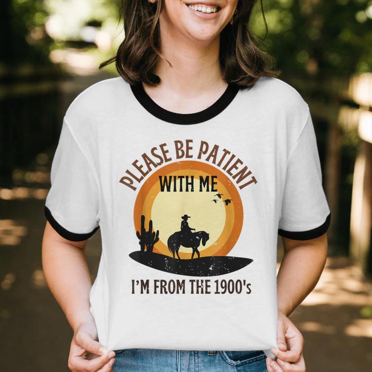 Please Be Patient With Me I'm From The 1900s Cowboy Unisex Cotton Ringer T-Shirt