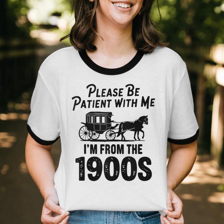 Please Be Patient With Me I'm From The 1900s Dad Joke Saying Unisex Cotton Ringer T-Shirt Please Be Patient With Me I'm From The 1900s Dad Joke Saying Unisex Cotton Ringer T-Shirt