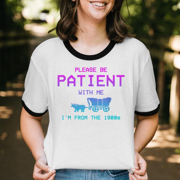 Please Be Patient With Me I'm From The 1900s Father Day Unisex Cotton Ringer T-Shirt Please Be Patient With Me I'm From The 1900s Father Day Unisex Cotton Ringer T-Shirt